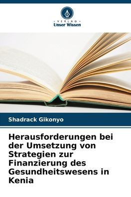 Herausforderungen bei der Umsetzung von Strategien zur Finanzierung des Gesundheitswesens in Kenia