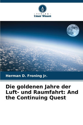 Die goldenen Jahre der Luft- und Raumfahrt: And the Continuing Quest
