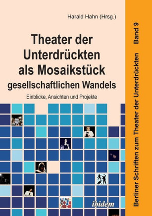 Theater der Unterdrückten als Mosaikstück gesellschaftlichen Wandels. Einblicke, Ansichten und Projekte