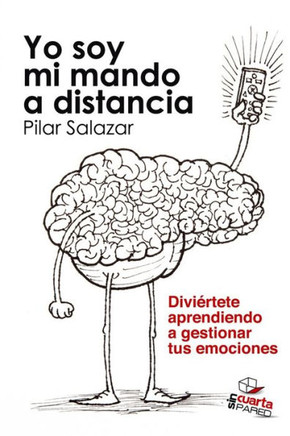 Yo soy mi mando a distancia: Diviértete aprendiendo a gestionar tus emociones