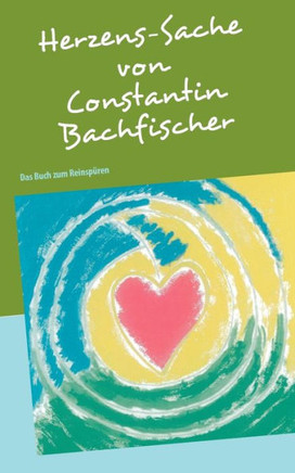 Herzens-Sache: Das Buch zum Reinspüren