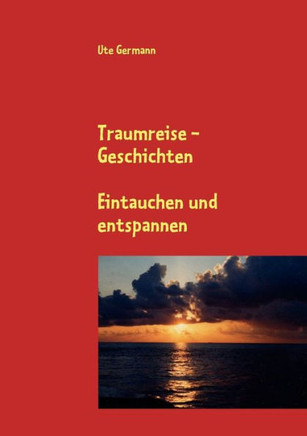 Traumreise - Geschichten: Eintauchen und entspannen