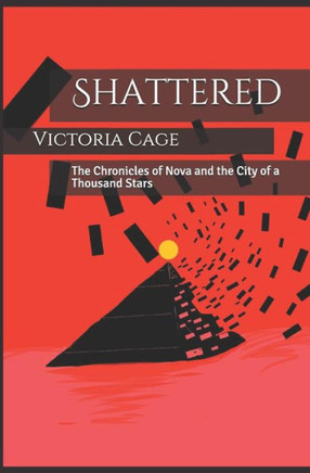 Shattered : The Chronicles Of Nova And The City Of A Thousand Stars