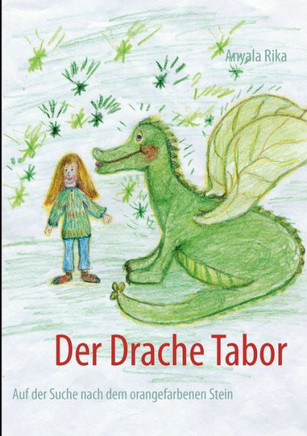 Der Drache Tabor: Auf der Suche nach dem orangefarbenen Stein