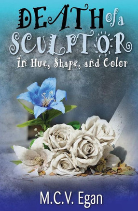 Death Of A Sculptor: In Hue, Shape And Color