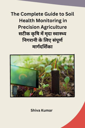 The Complete Guide to Soil Health Monitoring in Precision Agriculture The Complete Guide to Soil Health Monitoring in Precision Agriculture