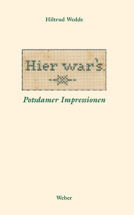Hier war¿s: Potsdamer Impressionen