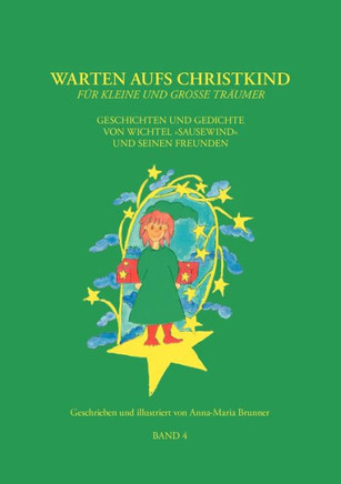 Warten aufs Christkind, Band 4: Geschichten und Gedichte von Wichtel ""Sausewind"" und seinen Freunden