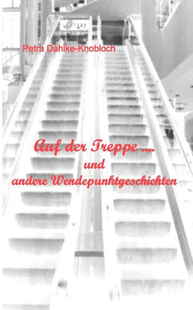 Auf der Treppe...: und andere Wendepunktgeschichten Auf der Treppe...: und andere Wendepunktgeschichten