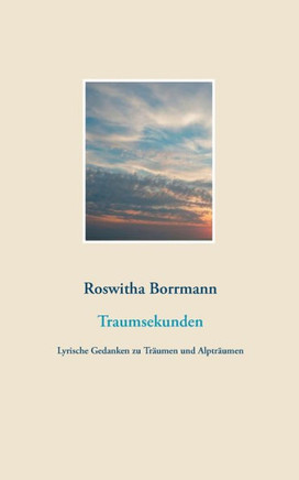 Traumsekunden: Lyrische Gedanken zu Träumen und Alpträumen