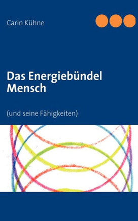 Das Energiebündel Mensch: (und seine Fähigkeiten)