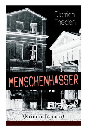Menschenhasser (Kriminalroman): Psychothriller des Autors von ""Ein Verteidiger"", ""Die zweite Buße"" und ""Der Advokatenbauer""
