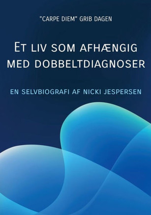 Et liv som afhængig med dobbeltdiagnoser: Min livshistorie