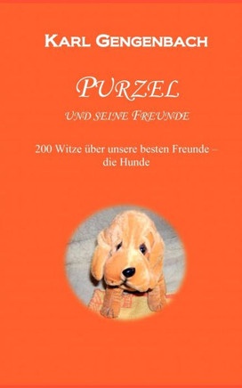 Purzel und seine Freunde: 250 Witze über unsere besten Freunde - die Hunde