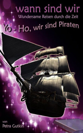 wann sind wir - Yo-Ho, wir sind Piraten: Zeitreisen mit einem geheimnisvollen Zeitkästchen