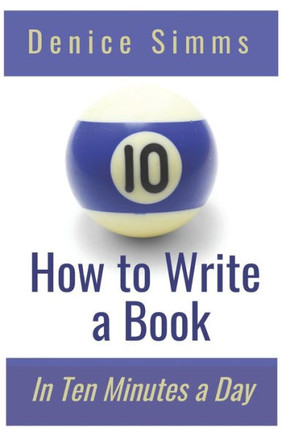 How To Write A Book In Ten Minutes A Day