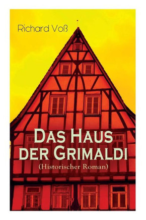 Das Haus der Grimaldi (Historischer Roman): Eine Geschichte aus dem bayrischen Hochgebirge