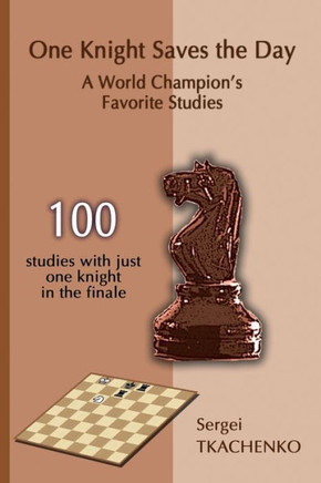 One Knight Saves the Day: A World Champion's Favorite Studies