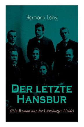 Der letzte Hansbur: Familiensaga (Ein Roman aus der Lüneburger Heide)