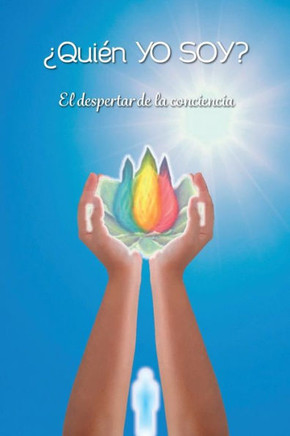 ¿Quién YO SOY?: El despertar de la conciencia