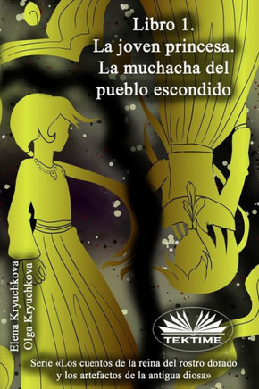 Libro 1. La Joven Princesa. La Muchacha Del Pueblo Escondido Libro 1. La Joven Princesa. La Muchacha Del Pueblo Escondido