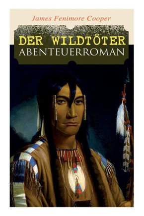 Der Wildtöter: Abenteuerroman