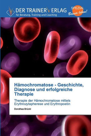 Hämochromatose - Geschichte, Diagnose und erfolgreiche Therapie
