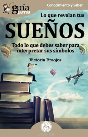 GuíaBurros Lo que revelan tus sueños: Todo lo que debes saber para interpretar sus símbolos