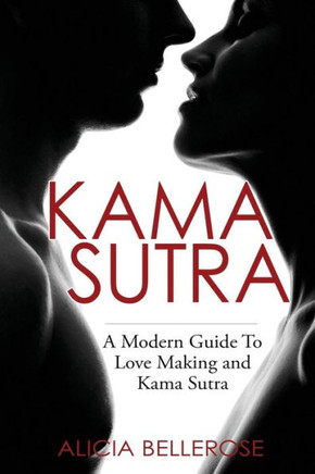 Kama Sutra: A Modern Guide To Love Making And Kama Sutra (Kama Sutra Book, Kama Sutra Positons, Sex Positions, Love Making, Kamasutra)