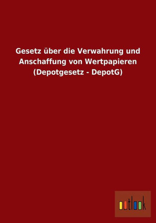 Gesetz über die Verwahrung und Anschaffung von Wertpapieren (Depotgesetz - DepotG)