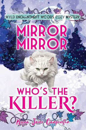 Mirror Mirror, Who?S The Killer?: Wyld Enchantment Woods Cozy Mystery