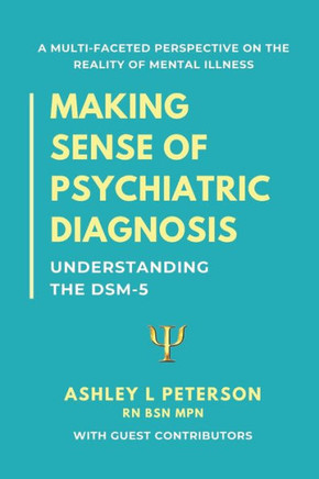Making Sense Of Psychiatric Diagnosis: Understanding The Dsm-5