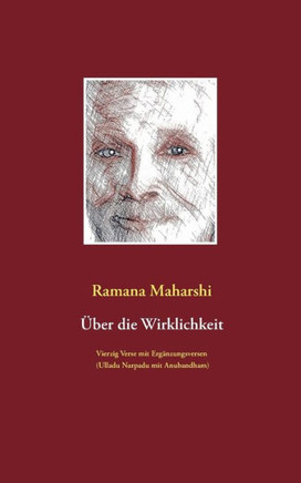 Über die Wirklichkeit: Vierzig Verse mit Ergänzungsversen (Ulladu Narpadu mit Anubandham): mit Bildern von Miles Wright