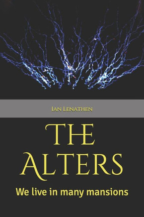 The Alters: We Live In Many Mansions.