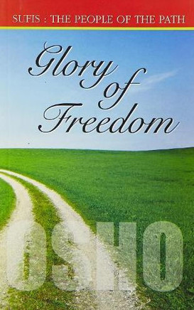 Glory of Freedom (Sufis the People of the Path): Sufis the People of the Path hapter - 18: Vol. II (Sufis The People Of The Path Vol II Ch 18)