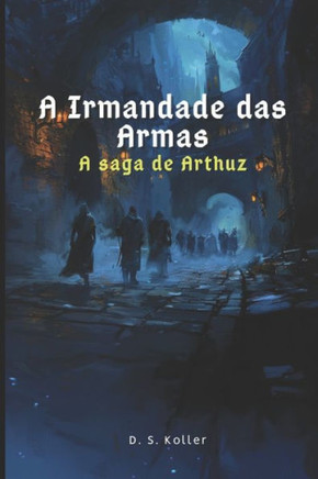 A Irmandade das Armas: A saga de Arthuz