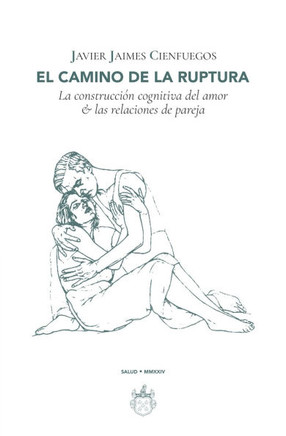 El camino de la ruptura: La construcción cognitiva del amor & las relaciones de pareja