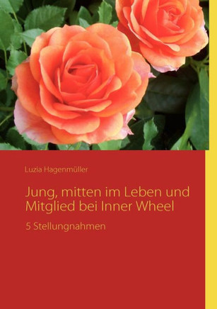 Jung, mitten im Leben und Mitglied bei Inner Wheel: 5 Stellungnahmen
