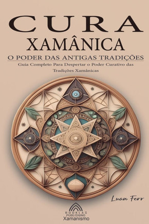 Cura Xamânica - O Poder das Antigas Tradições