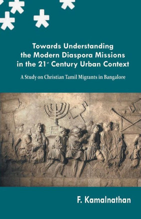 Towards Understanding the Modern Diaspora Missions in the 21st Century Urban Text Towards Understanding the Modern Diaspora Missions in the 21st Century Urban Text