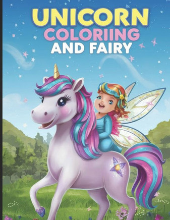 Unicorn Coloring Book: for Girls Ages 4-8, 9-12 (Unicorn and Fairy)