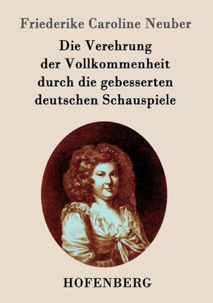 Die Verehrung der Vollkommenheit durch die gebesserten deutschen Schauspiele