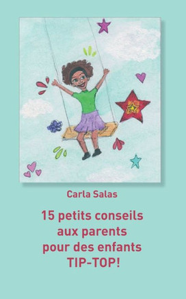 15 Petits Conseils Aux Parents Pour Des Enfants Tip-Top! (French Edition)