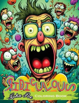 Ridiculous: Funny Coloring Book With Amusing Illustrations of Laughing Faces With Pouty Mouths