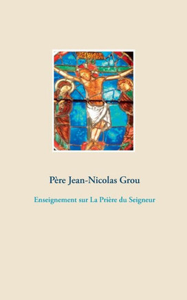 Enseignement Sur La Prière Du Seigneur (French Edition)