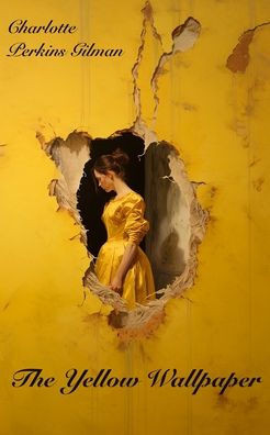 The Yellow Wallpaper: Filibooks Classics Edition