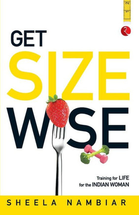 Get Size Wise: Training for Life for the Indian Woman Get Size Wise: Training for Life for the Indian Woman