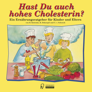 Hast Du Auch Hohes Cholesterin?: Ein Ernährungsratgeber Für Kinder Und Eltern