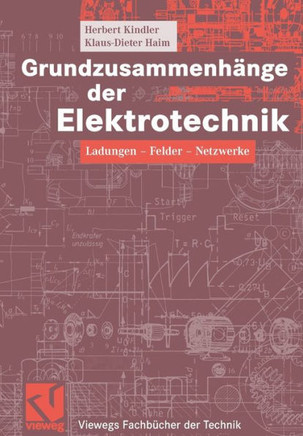 Grundzusammenhänge Der Elektrotechnik: Ladungen - Felder - Netzwerke