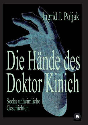 Die Hände des Doktor Kinich: Sechs unheimliche Geschichten